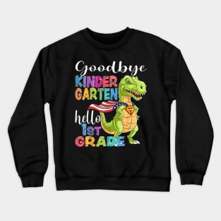 Goodbye Kindergarten Hello 1St Grade Graduation Last Day 22 Crewneck Sweatshirt